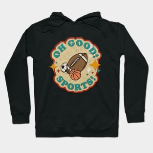 OH GOOD SPORTS! Hoodie